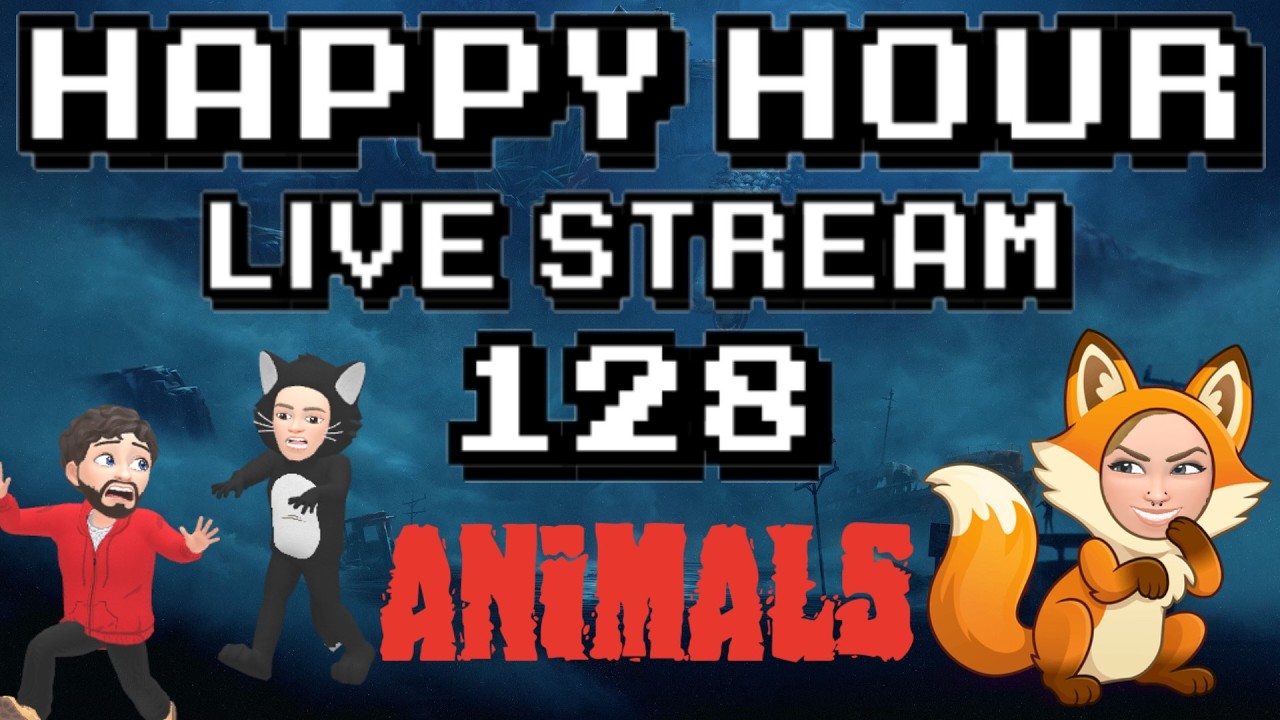 Happy Hour Live Stream | 128 | ANIMALS