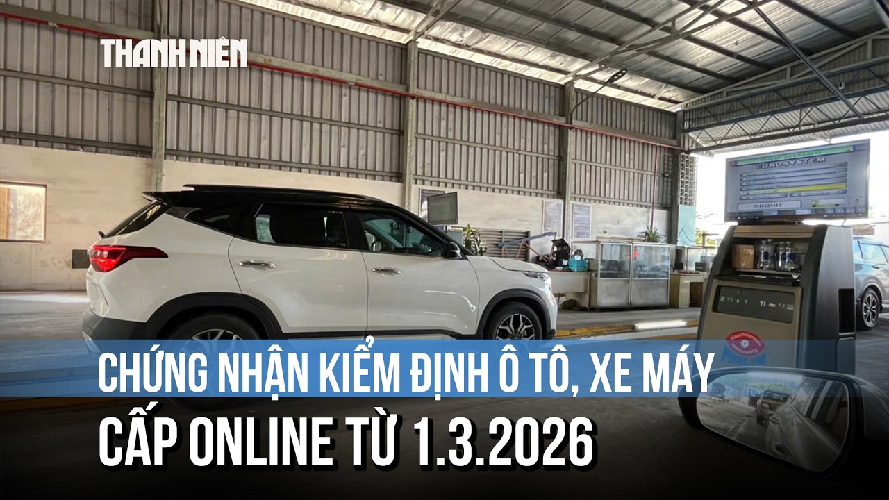 Từ 1/3/2026 cấp giấy chứng nhận kiểm định online với ô tô, xe máy
