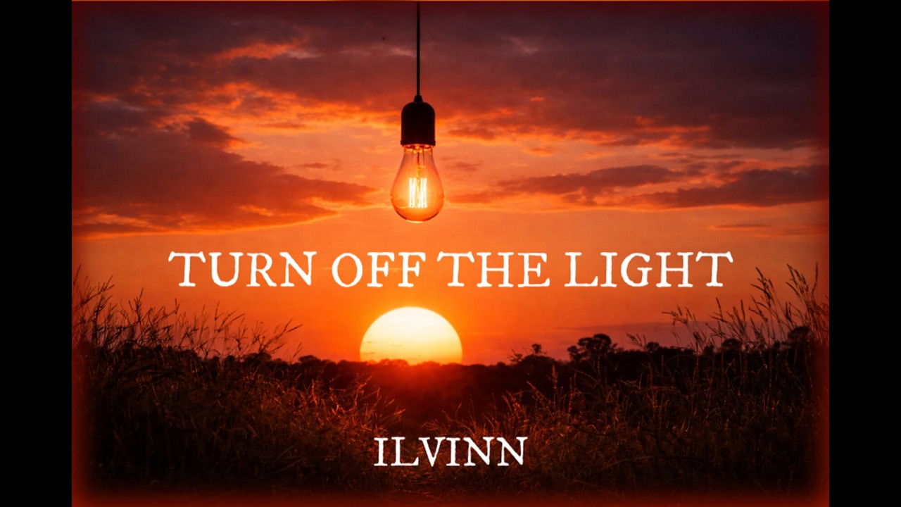 ILVINN - Turn Off The Light