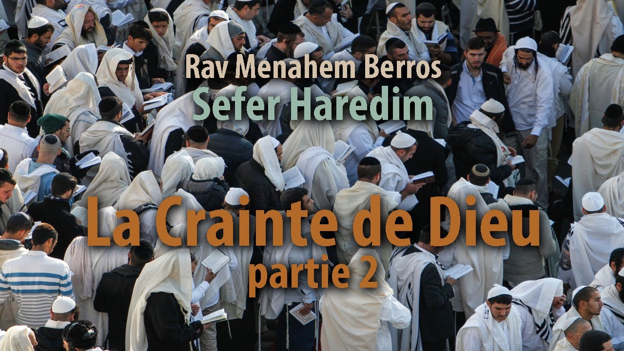 La crainte de Dieu – partie 2 - Sefer Haredim - Rav Menahem Berros