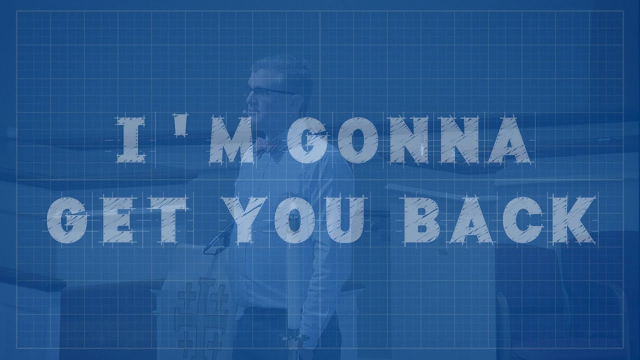 I'm Gonna Get You Back