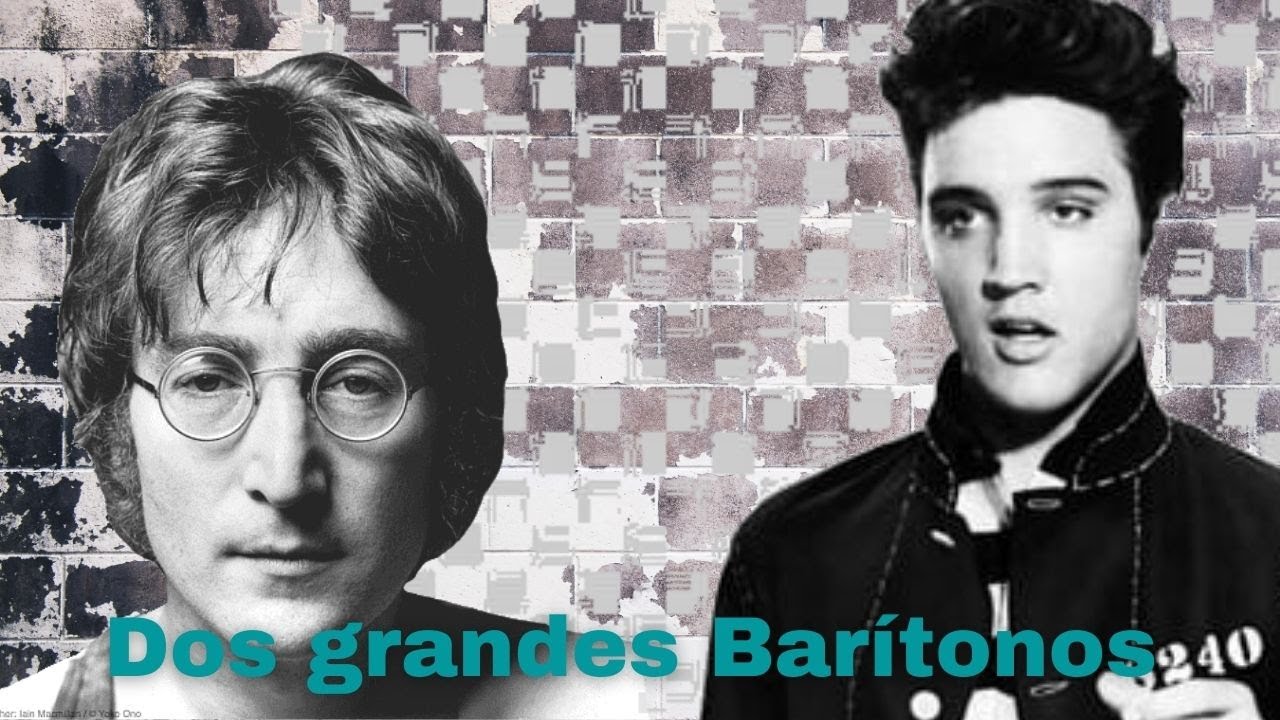 Elvis y Lennon ,Dos grandes Barítonos