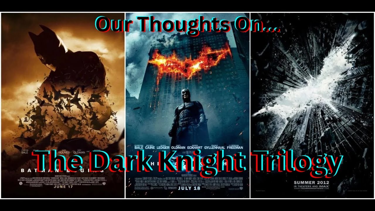 Our Thoughts On The Dark Knight Trilogy