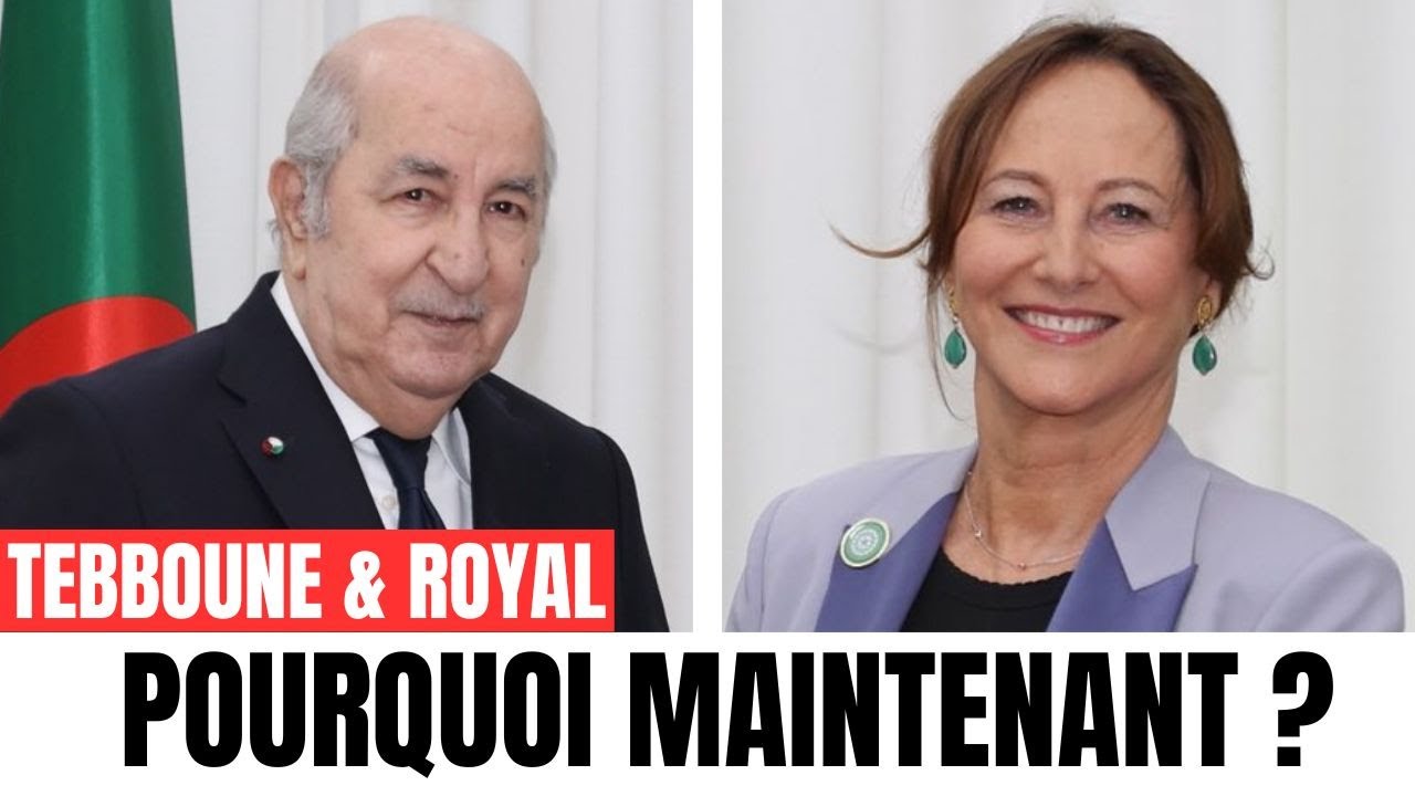 Ségolène Royal à Alger : la clé pour comprendre la crise Algérie–France