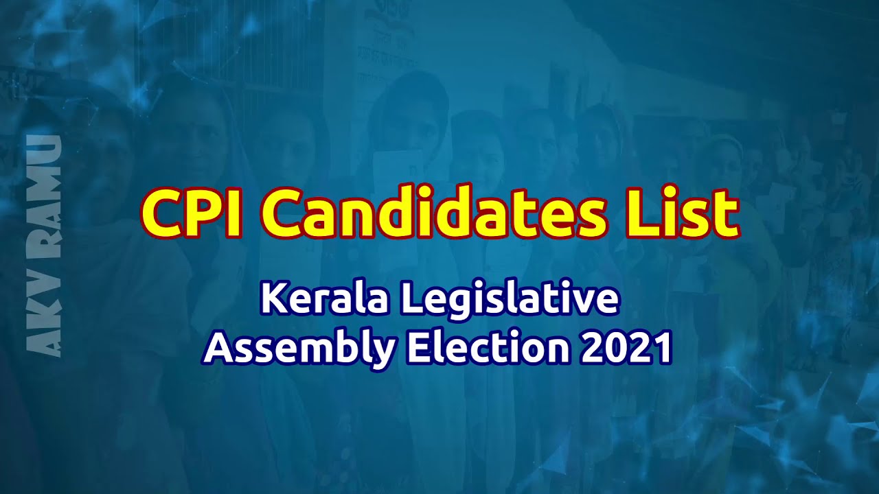 CPI Candidate List 2021 Kerala Legislative Assembly Election Communist Party of India
