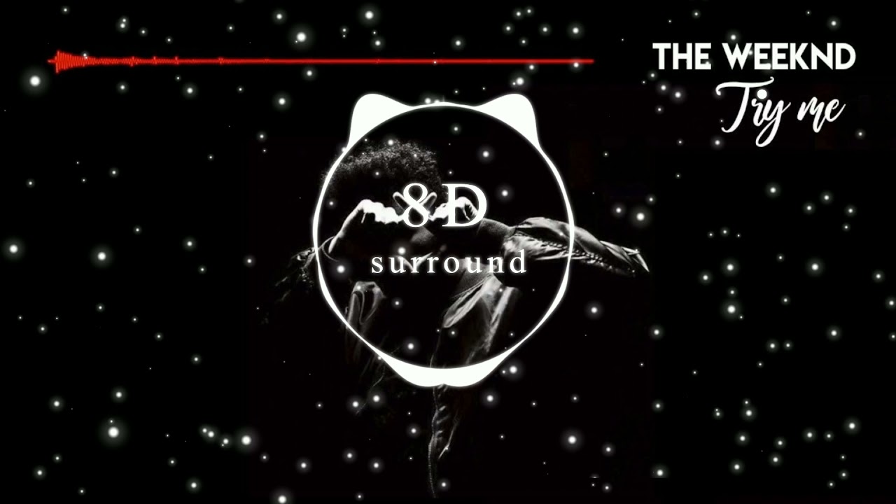 The Weeknd - Try Me (8D SURROUND)