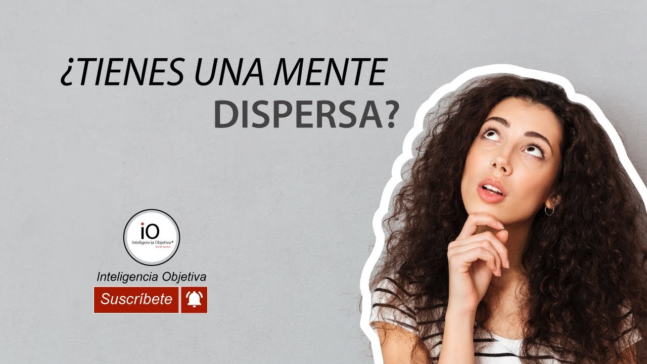 ¿Tienes una mente dispersa?