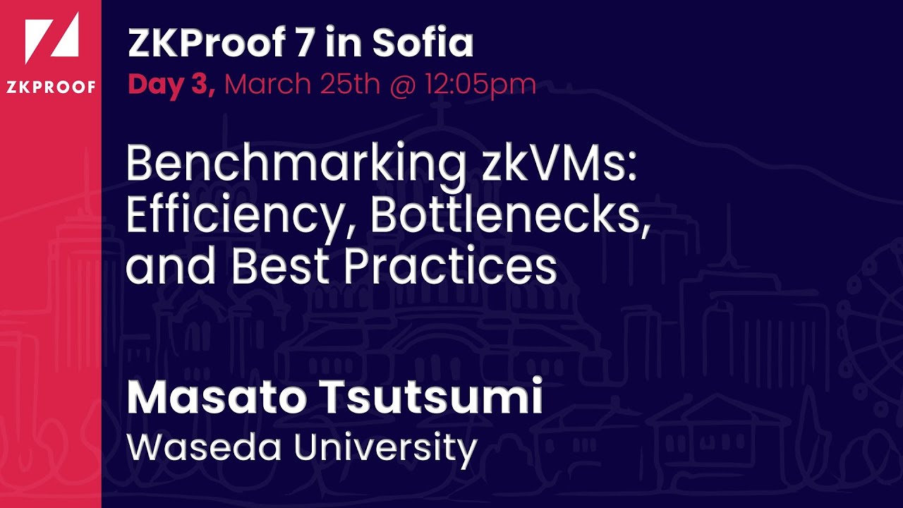 Benchmarking zkVMs Efficiency, Bottlenecks, and Best Practices - Masato Tsutsumi (Waseda University)