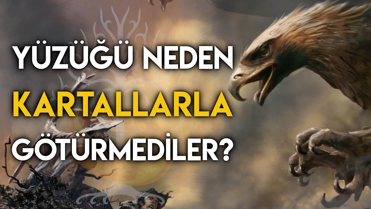 Yüzüğü Neden Kartallarla Götürmediler? (KARTALLAR TEORİSİ) | Yüzüklerin Efendisi - Orta Dünya