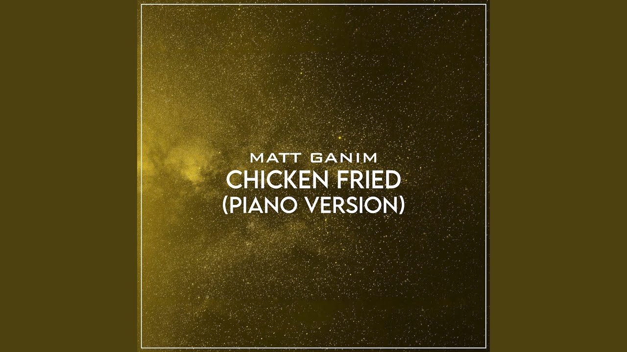 Chicken Fried (Piano Version)