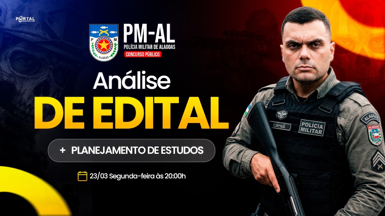 CONCURSO POL&Iacute;CIA MILITAR/AL: AN&Aacute;LISE DE EDITAL + PLANEJAMENTO DE ESTUDOS