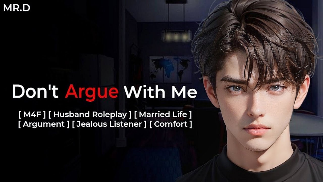 Don't Argue With Me [M4F] [Husband Roleplay] [Married Life] [Argument] [Jealous Listener] [Comfort]