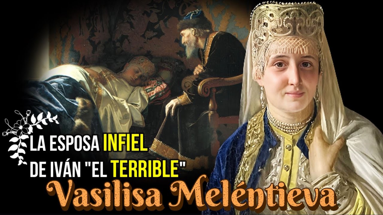 Vasilisa Meléntieva, La Esposa Infiel de Iván IV de Rusia, La Sexta Consorte de Iván 