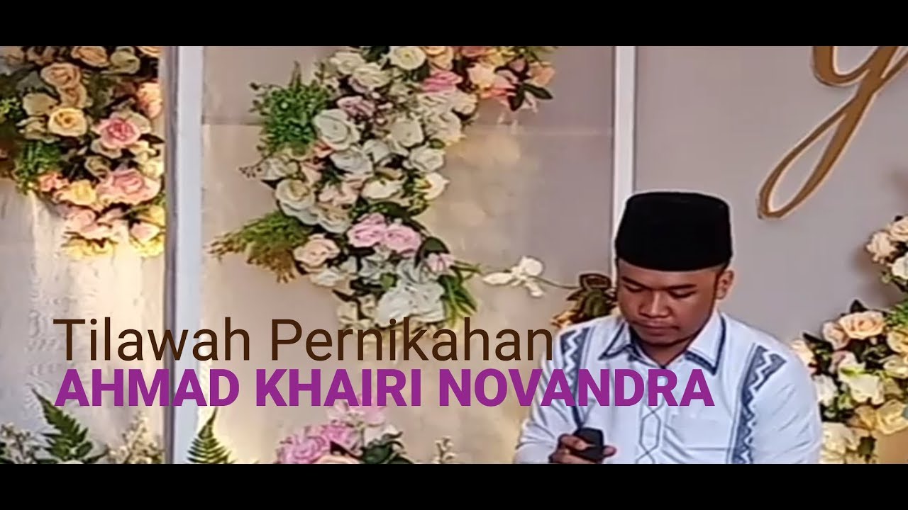 Tilawah Pernikahan Yang Merdu || Ahmad Khairi Novandra