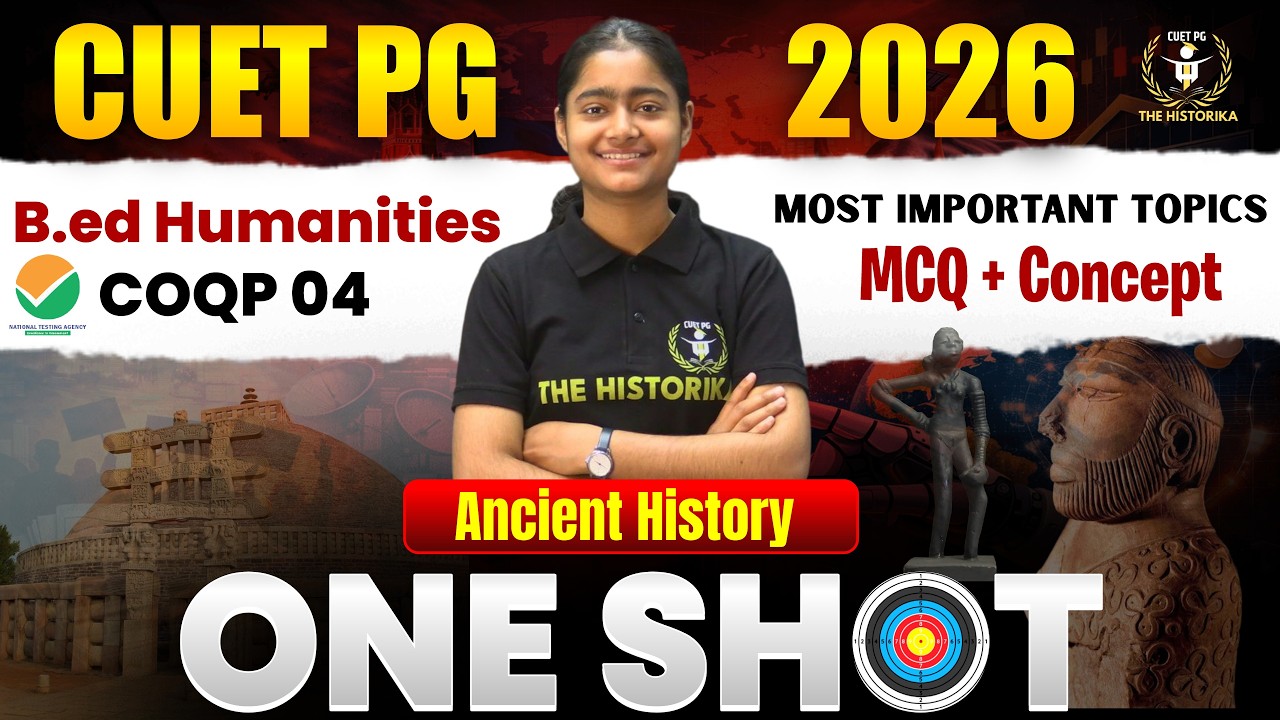 CUET PG 2026 B.Ed. Humanities | COQP04 | Ancient History | by Sakshi Ma'am| The Historika