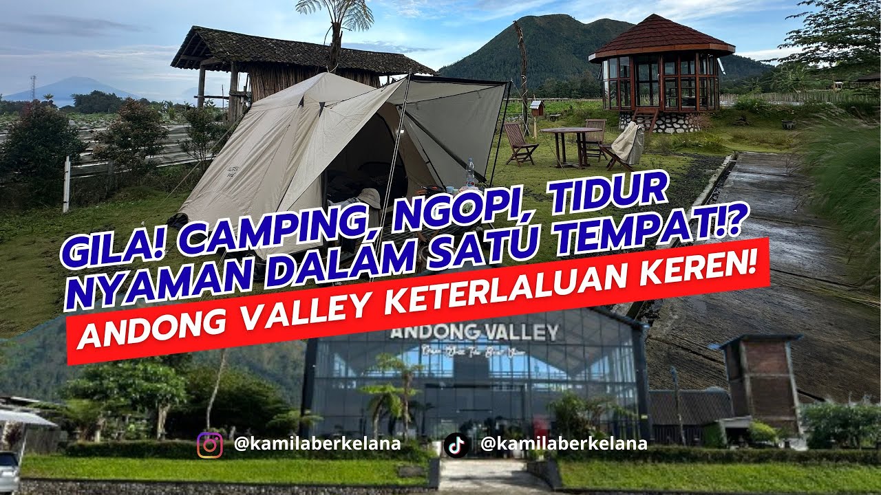 GILA! Camping, Ngopi, Tidur Nyaman dalam Satu Tempat!? Andong Valley Keterlaluan Keren!