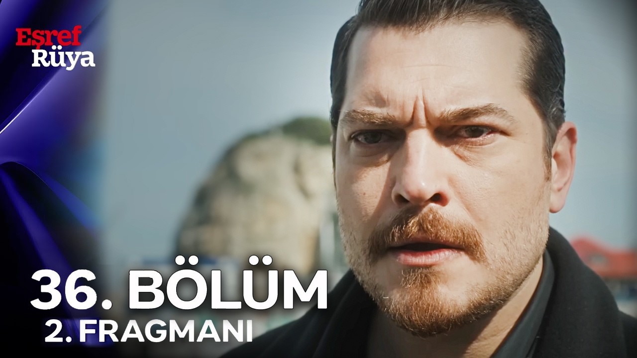 Eşref R&uuml;ya 36. B&ouml;l&uuml;m 2. Fragmanı | 