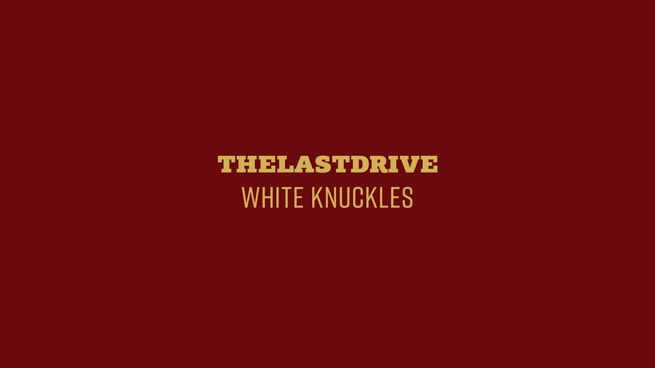 The Last Drive - White Knuckles (Official Audio)