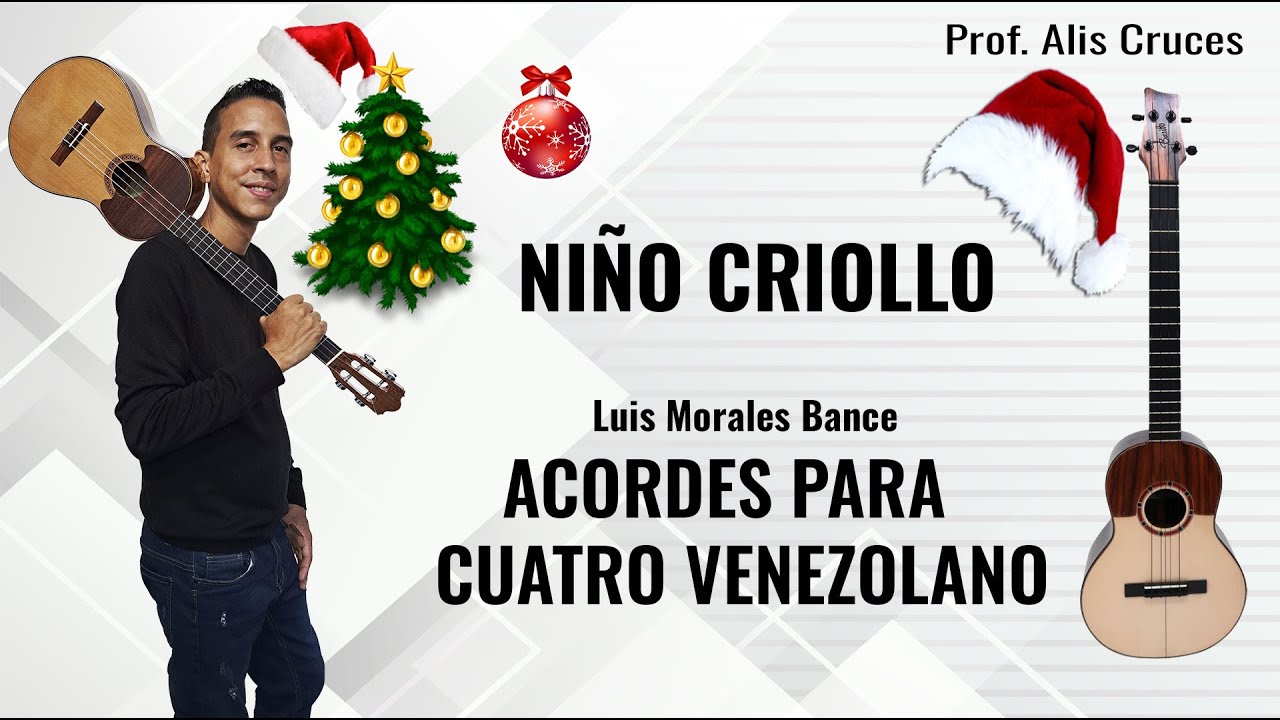NIÑO CRIOLLO. Acordes para cuatro venezolano. Prof Alis Cruces