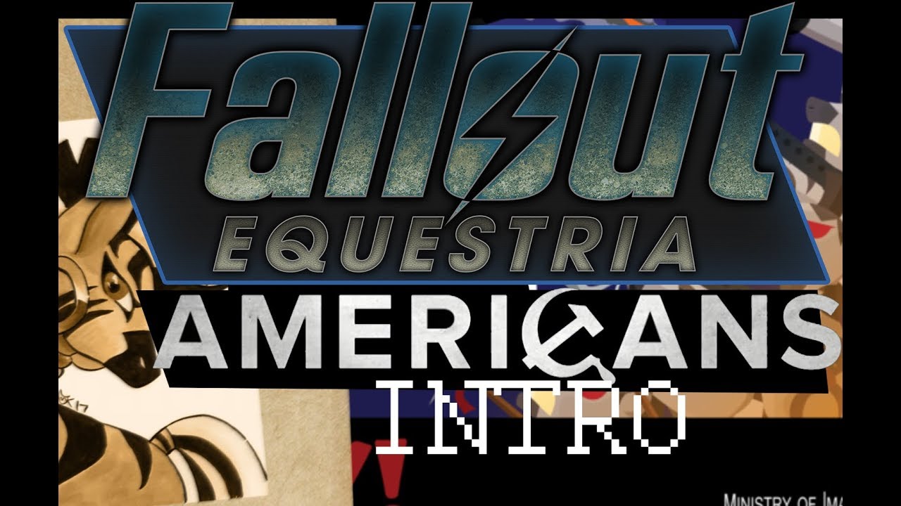 Fallout Equestria The Americans Intro