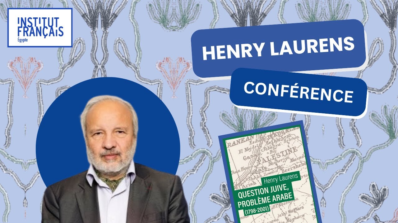 Conf&eacute;rence du professeur Henry Laurens : &laquo; Question juive, probl&egrave;me arabe &raquo; - Ici la Palestine