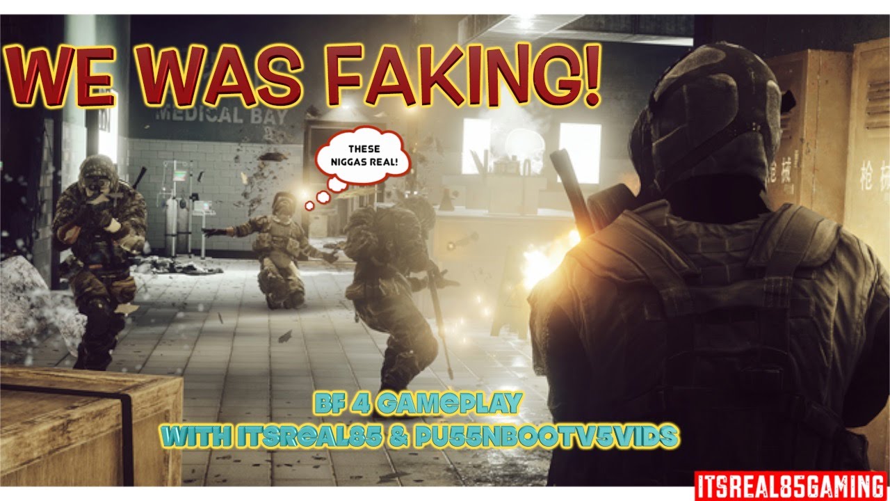 WE WAS FAKING! ( BATLLEFIELD 4 GAMEPLAY) With @itsreal85 & @pu55nboot5vids