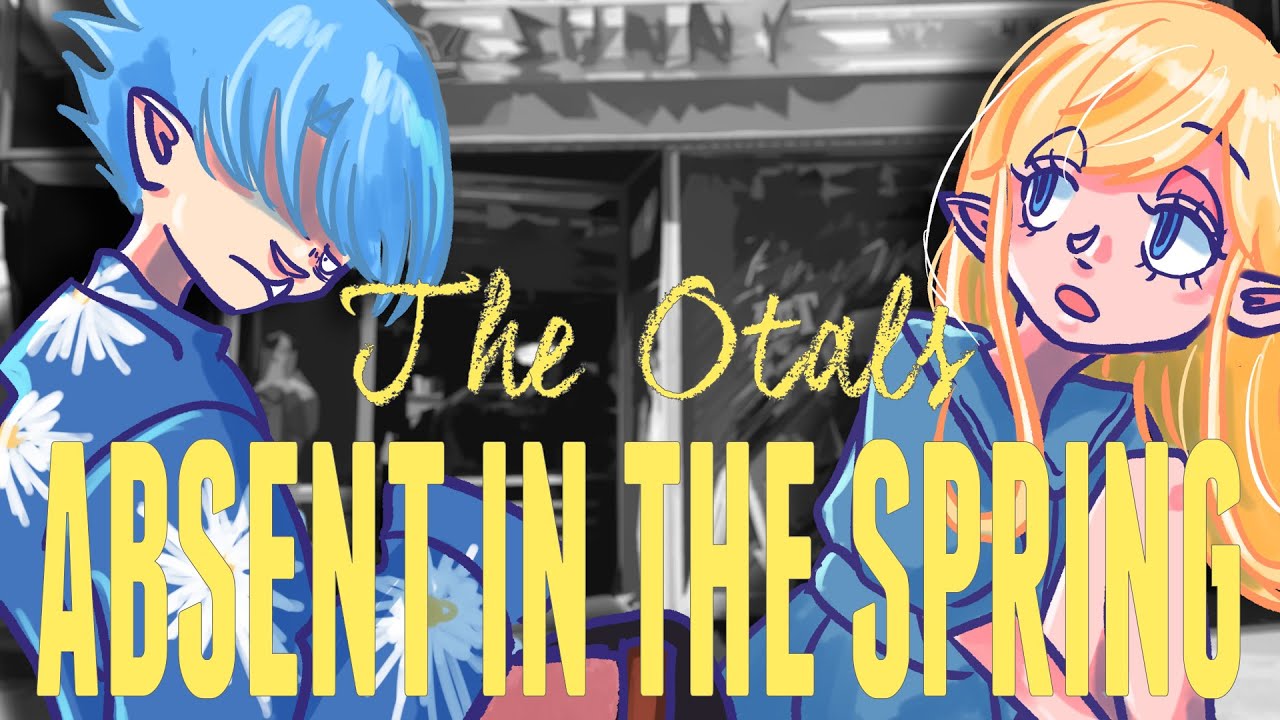 【MV】Absent in The Spring/The Otals(春にして君を離れ)