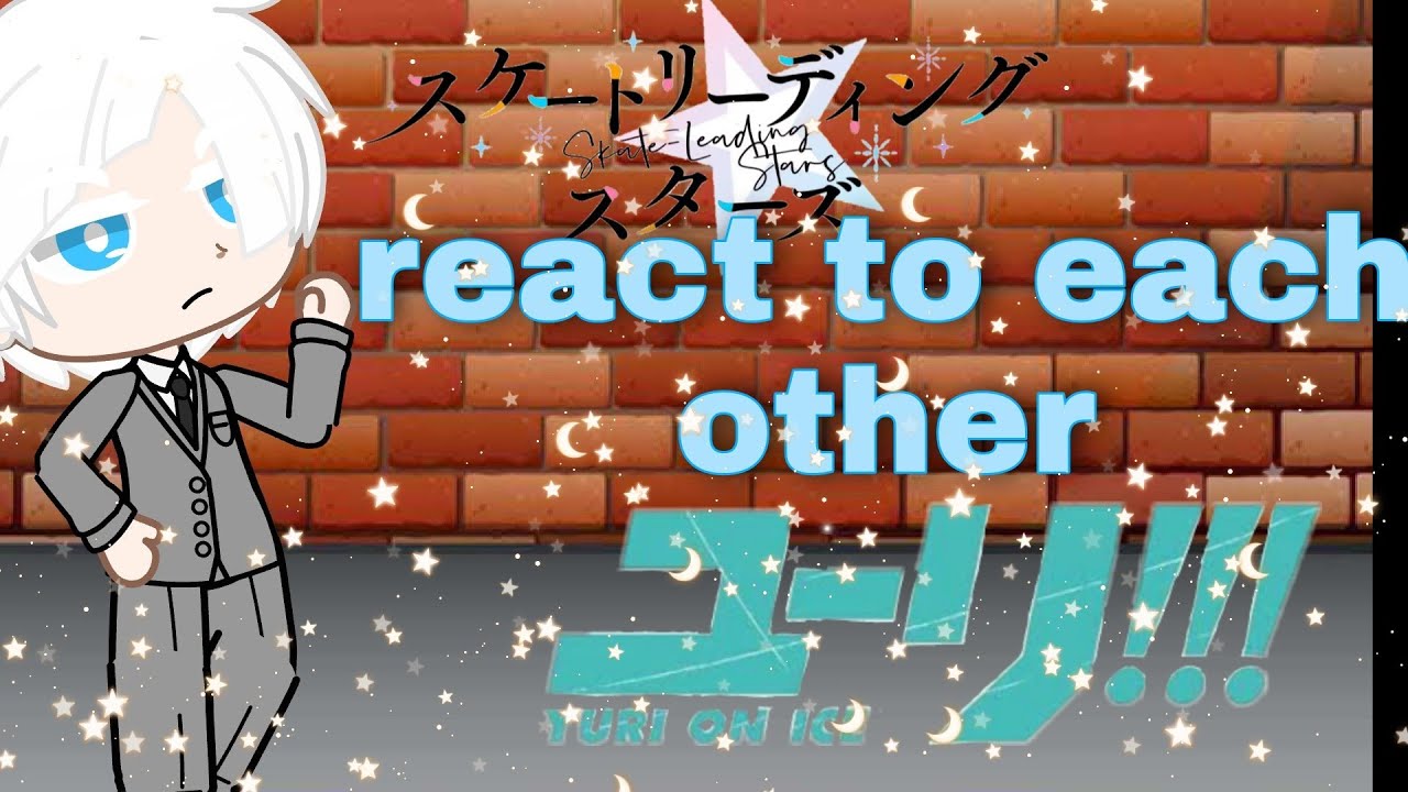 skate leading stars and yuri on ice react to each other||pt1||short as levi||