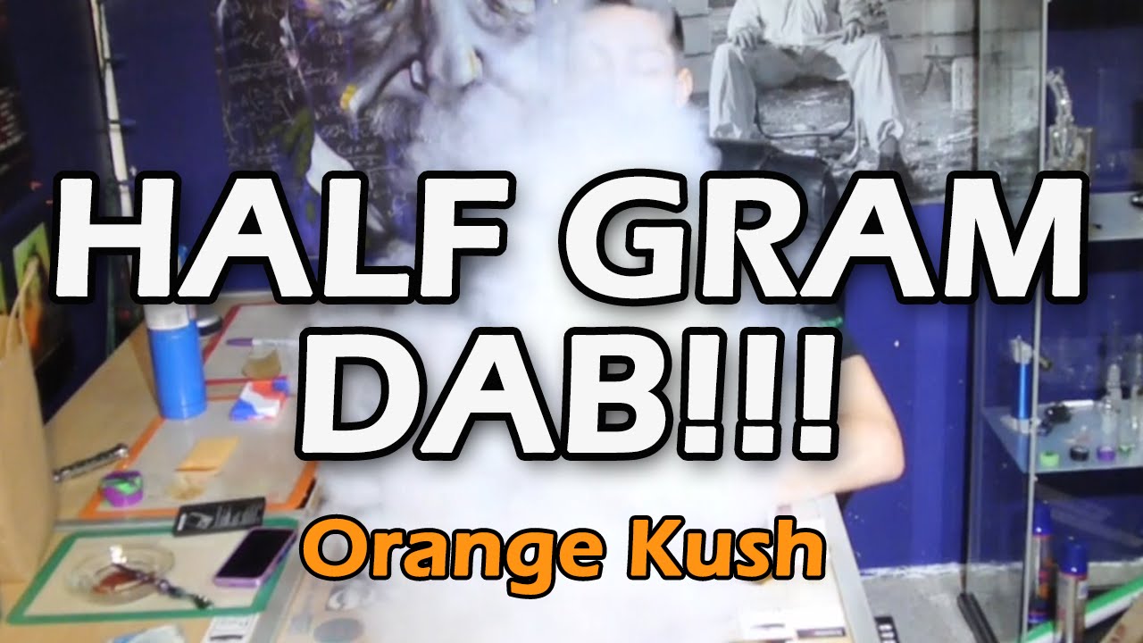 HALF GRAM DAB!! ORANGE KUSH!! 2016!