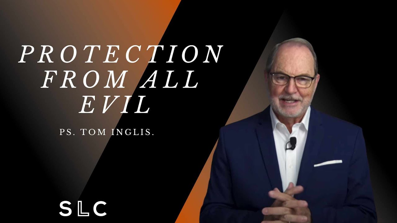 PROTECTION FROM ALL EVIL | PS. TOM INGLIS  | SYDNEY LIFE CHURCH