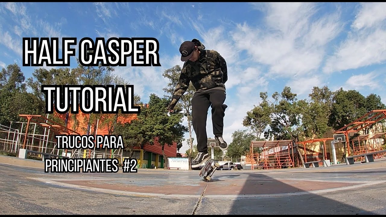tutorial half casper en skate | trucos para principiantes en skate pt2 | clases de skate