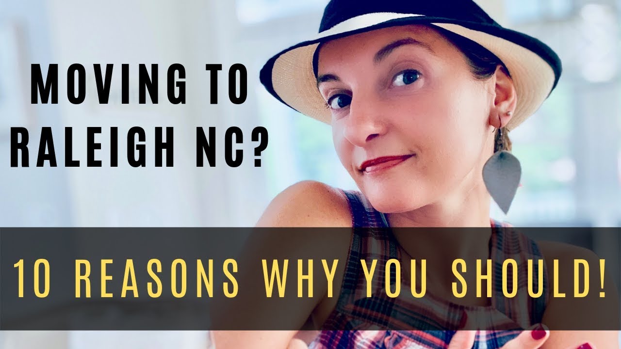 Moving To Raleigh? Here are 10 reasons why you should!
