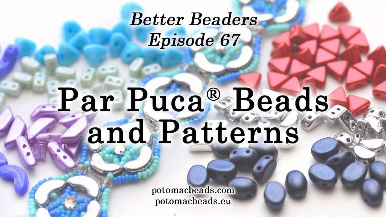 Par Puca® Beads and Patterns - Better Beader Episode by PotomacBeads