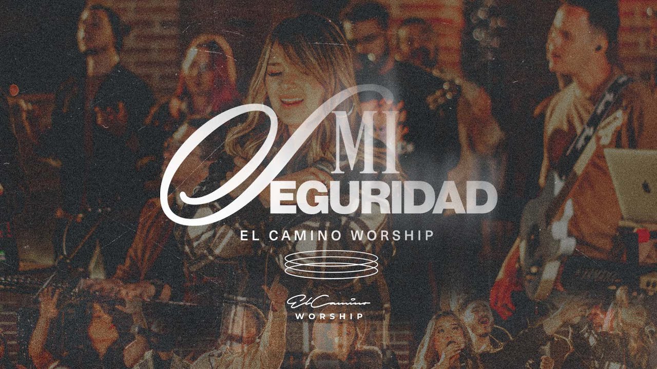 Mi seguridad - El Camino Worship (Video Oficial)