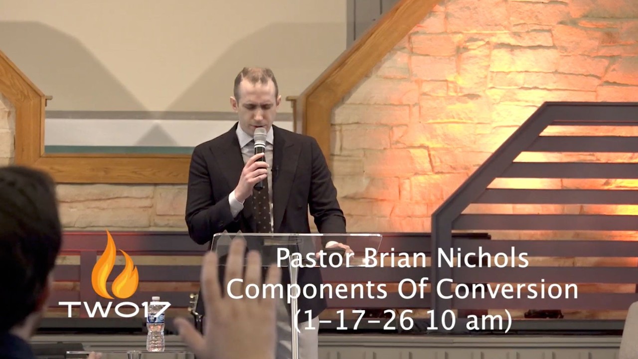 Pastor Brian Nichols/Components Of Conversion (01-17-26 10 am) 217 Apostolic Youth Conference