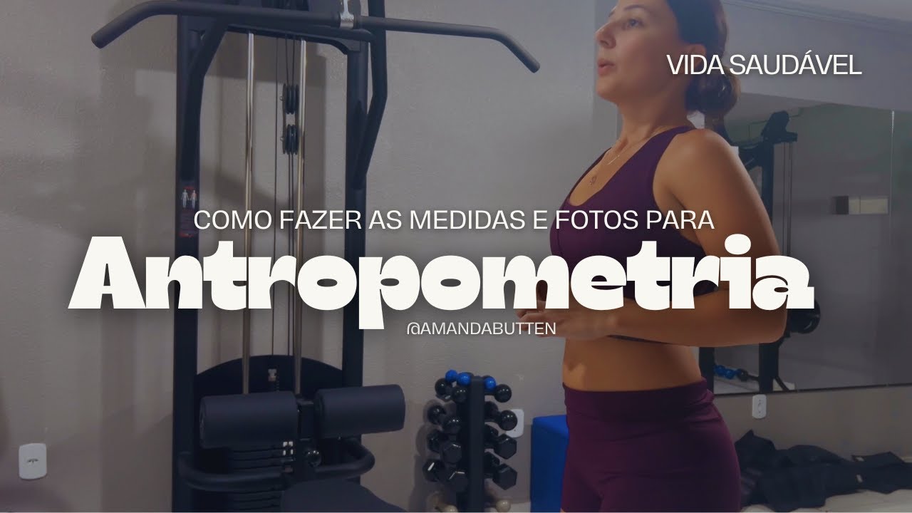 Como fazer as medidas corporais - Acompanhamento Nutricional Online | Nutricionista Amanda Butten