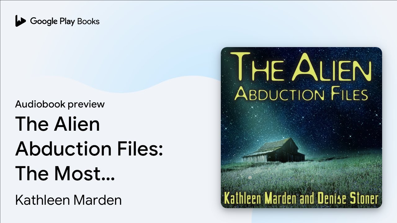 The Alien Abduction Files: The Most Startling… by Kathleen Marden · Audiobook preview