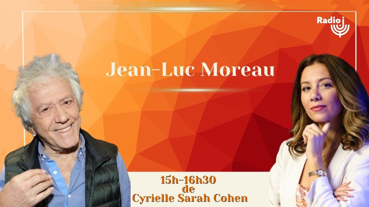 Jean-Luc Moreau est l'invité de Cyrielle Sarah Cohen sur Radio J