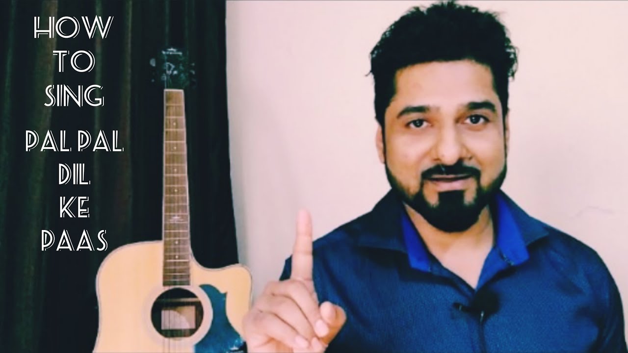HOW TO SING PAL PAL DIL KE PAAS WITH YEMAN SINGH