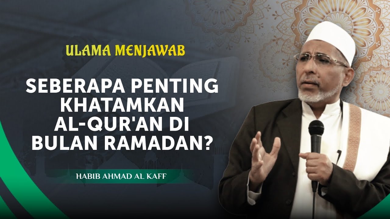 Benarkah Mengkhatamkan Al-Qur’an Saat Ramadan adalah Sunnah yang Dianjurkan? | Habib Ahmad Al Kaff