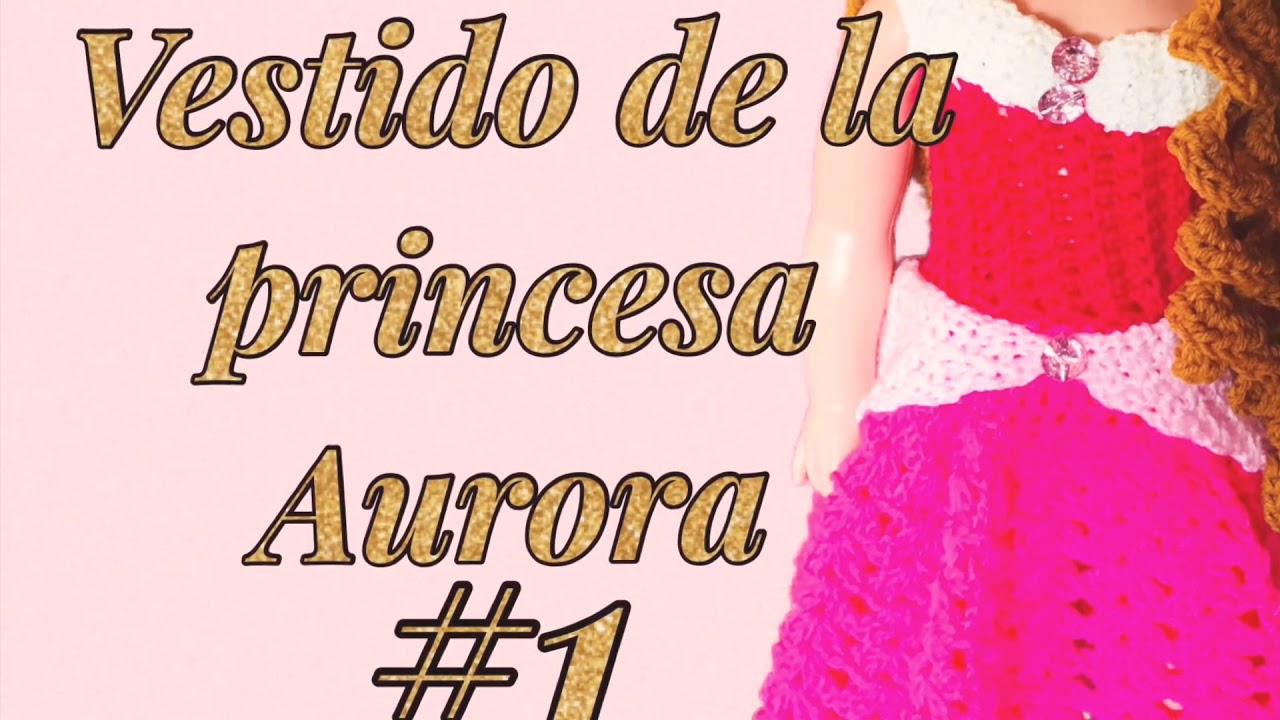 Vestido a crochet ✨Princesa Aurora ✨Parte #1 ) tejiendo con Erica.