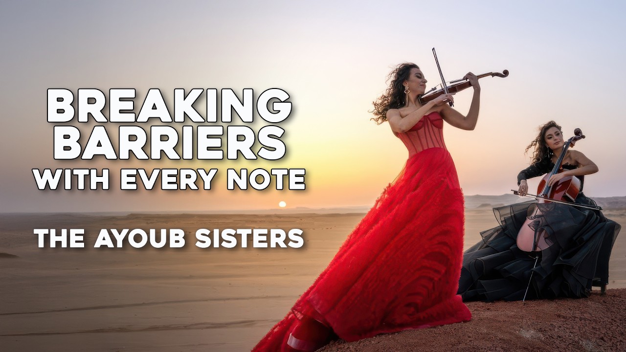 Breaking Barriers with Every Note - The Ayoub Sisters