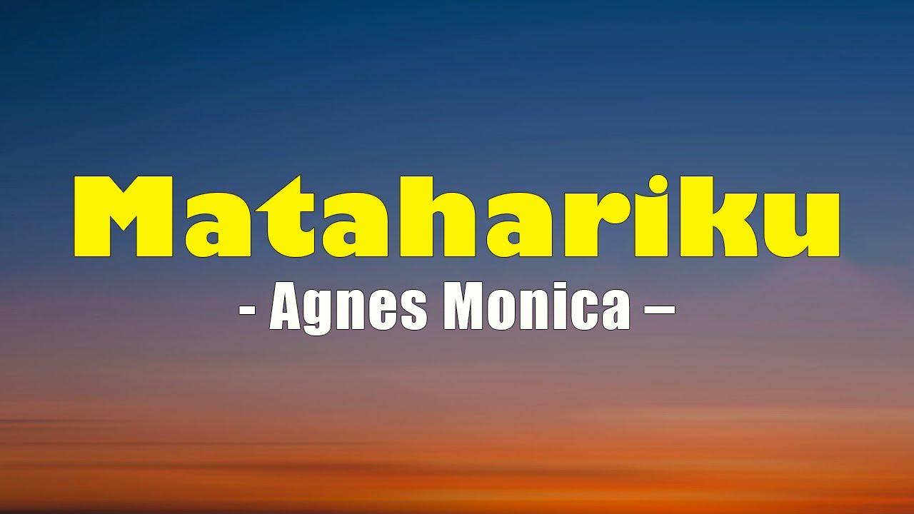 Agnes Monica - Matahariku | Lirik Lagu Indonesia