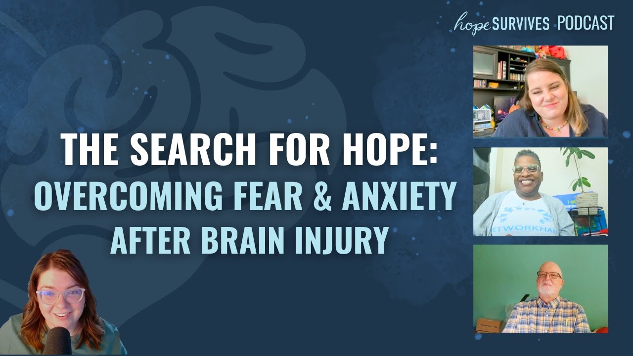 The Search for Hope: Overcoming Fear & Anxiety Post TBI/Stroke - Brain Injury | Hope Survives