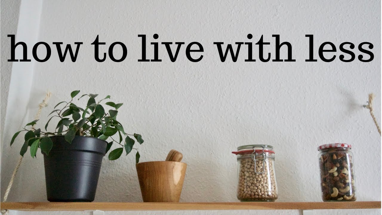 How to live with less | 7 ways to live more minimally | Frugal minimalism