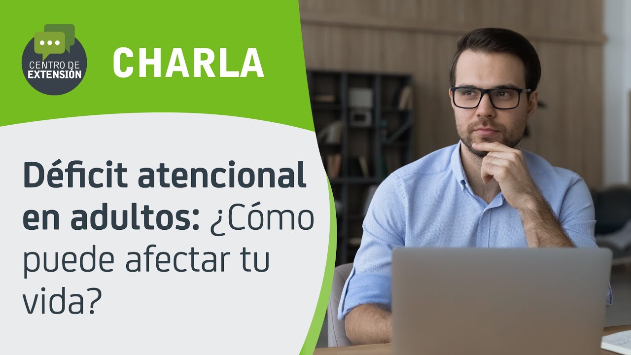 Charla Online - Déficit atencional en adultos:  ¿Cómo puede afectar tu vida?