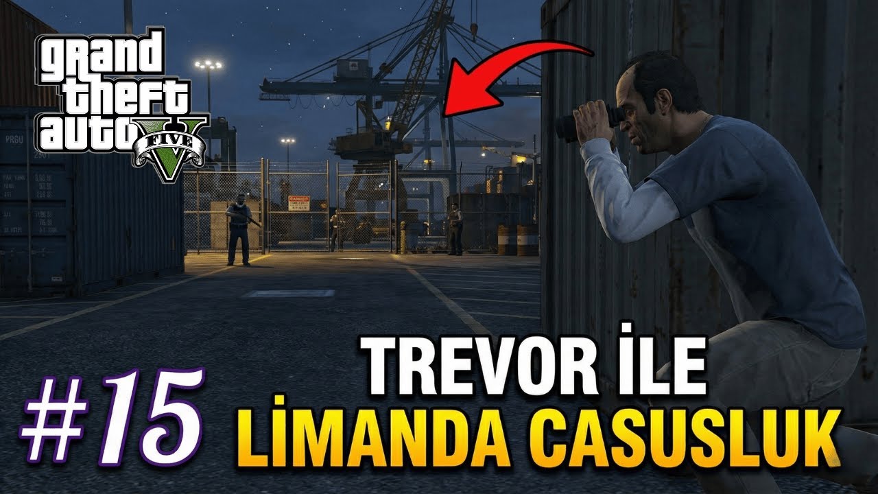 TREVOR İLE LİMANDA CASUSLUK! ‐ GRAND THEFT AUTO V #15