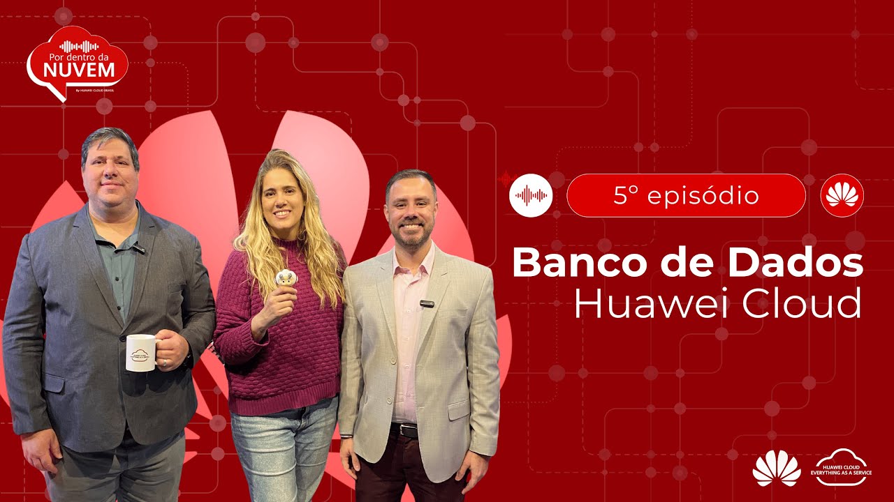 Por Dentro da Nuvem - Banco de Dados Huawei Cloud. Ep 5