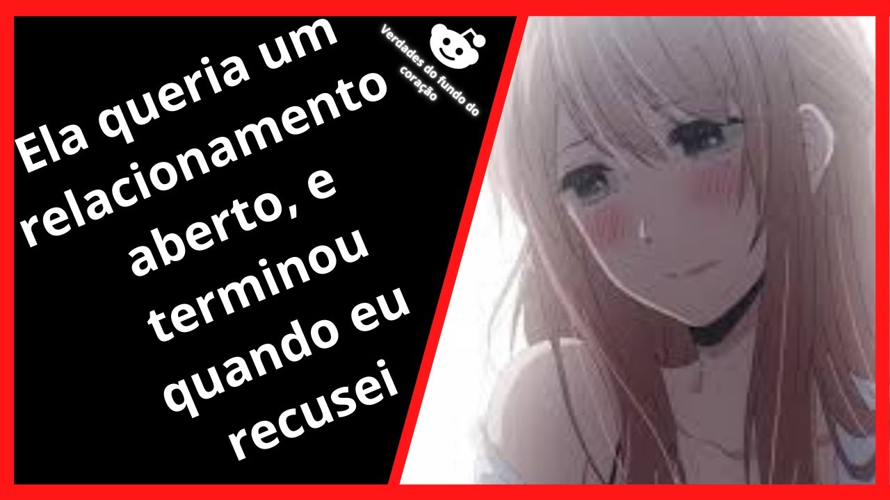 MINHA NAMORADA QUERIA UM RELACIONAMENTO ABERTO POR QUE SEUS AMIGOS DIZERAM QUE ERA A SOLUÇÃO