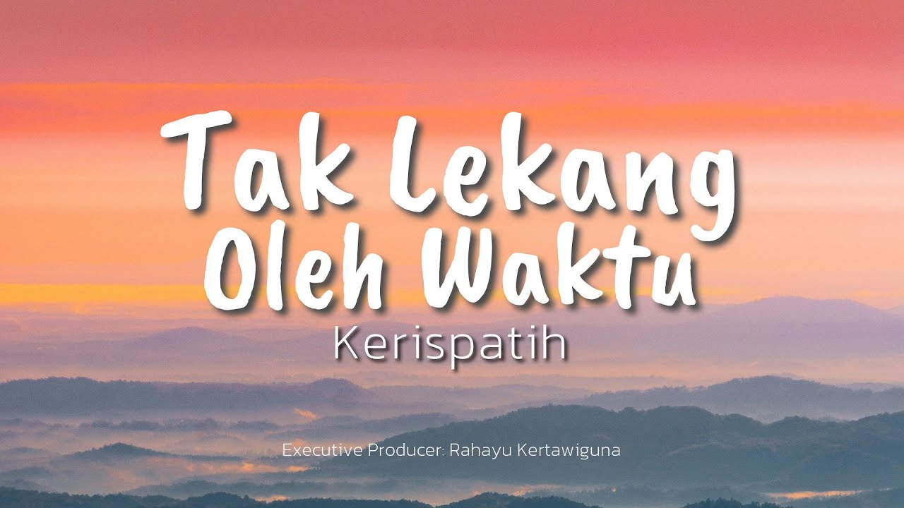 Kerispatih - Tak Lekang Oleh Waktu (Lyric)
